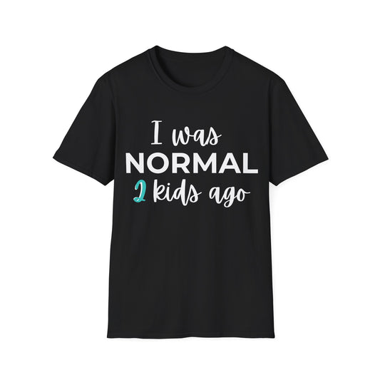 I was Normal 2 Kids Ago - Witty T-shirt