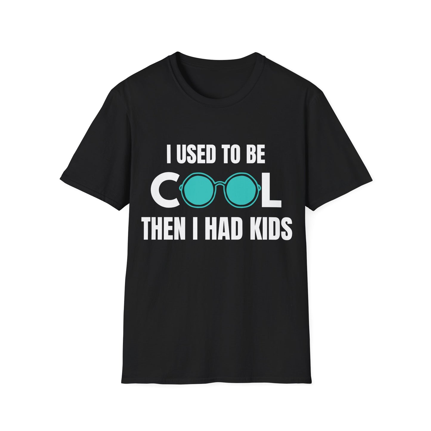 I Used To Be Cool, Then I had Kids- Witty T-shirt