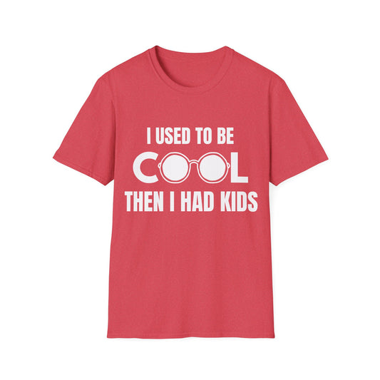 I Used To Be Cool, Then I had Kids- Witty T-shirt