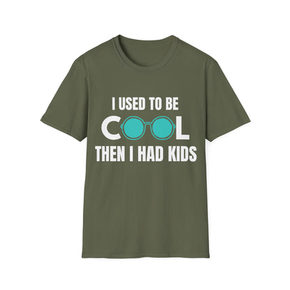 I Used To Be Cool, Then I had Kids- Witty T-shirt