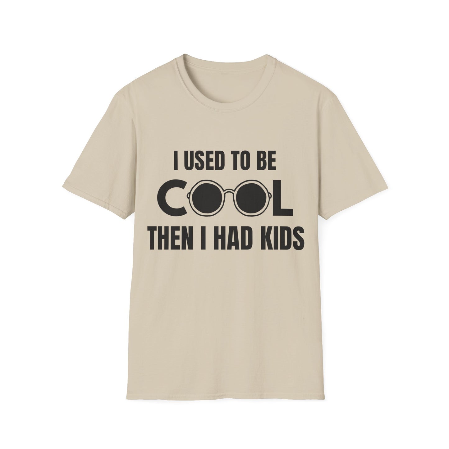 I Used To Be Cool, Then I had Kids- Witty T-shirt