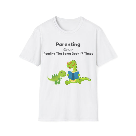 Parenting Means Reading The Same Book 17 Times - Funny T-shirt