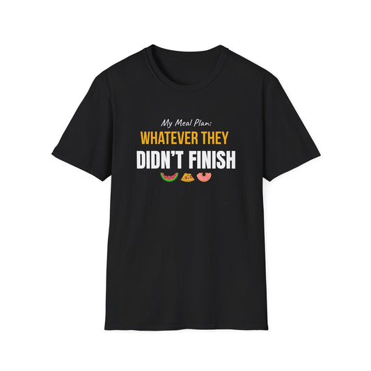 My Meal Plan - Whatever They Didn't Finish - Witty T-shirt