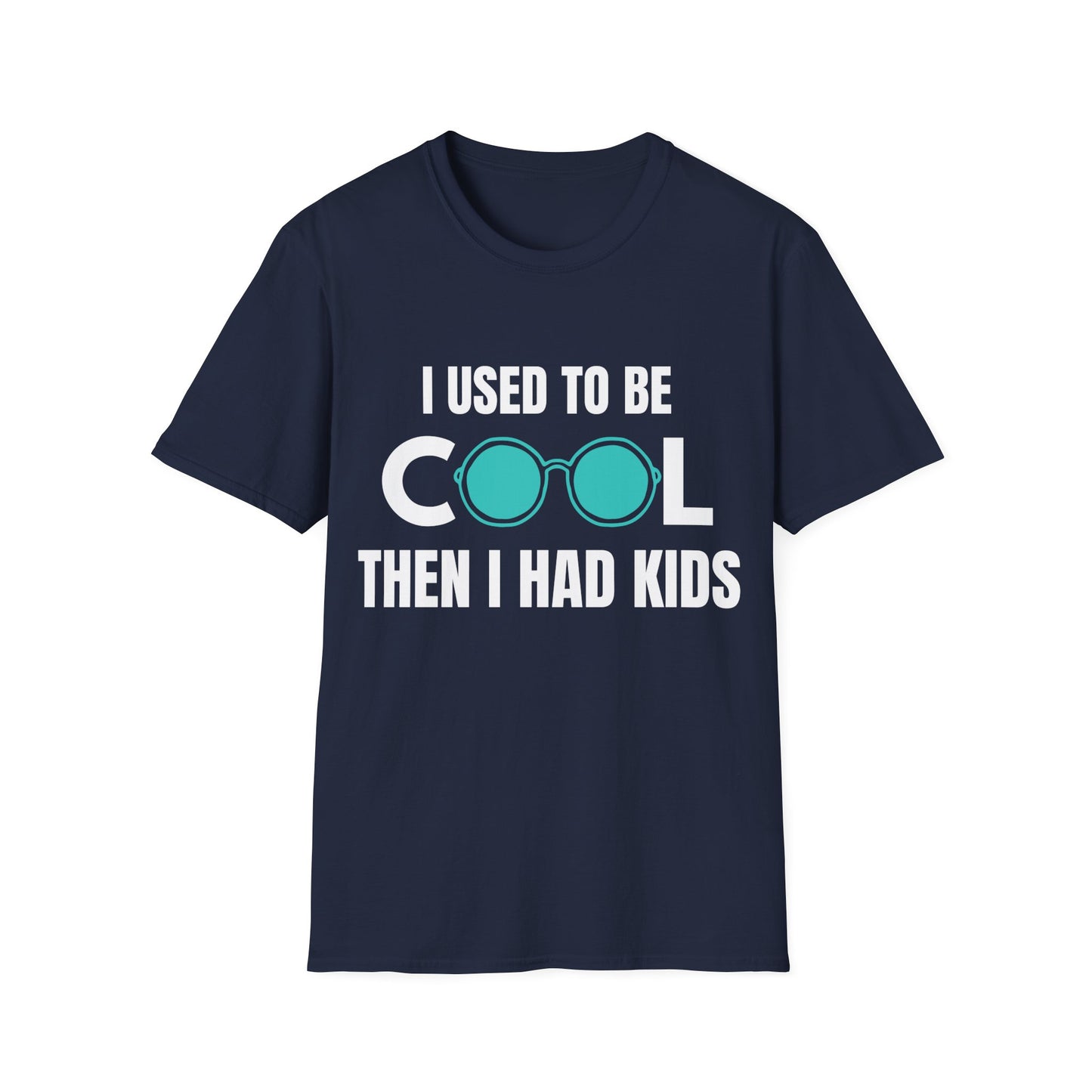 I Used To Be Cool, Then I had Kids- Witty T-shirt