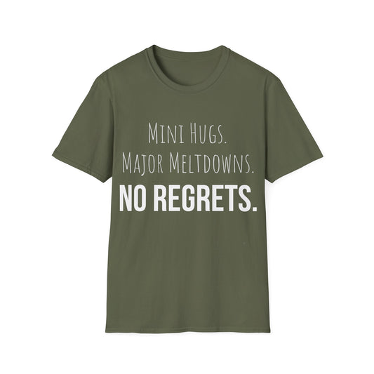 Mini Hugs, Major Meltdowns, No Regrets - Witty T-shirt